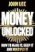 Money Unlocked: How to Make It, Keep It and Multiply It