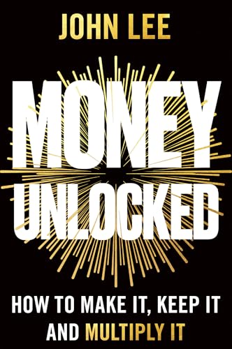 Money Unlocked: How to Make It, Keep It and Multiply It: THE NEW YORK TIMES BESTSELLER (Paperback)