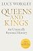 Queens and Kings: An Unusually Personal History
