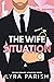 The Wife Situation (Billionaire Situation, #1)