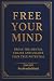FREE YOUR MIND: Break the M...