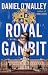 Royal Gambit: A Novel (The Rook Files, 4)