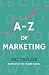 A-Z of Marketing: 170+ Touc...