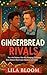 Gingerbread Rivals by Lila Bloom
