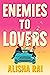 Enemies to Lovers by Alisha Rai Enemies to Lovers by Alisha Rai