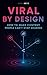 Viral by Design: How to Mak...
