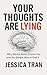YOUR THOUGHTS ARE LYING: Why Mental Noise Drain You and the Simple Way to End It