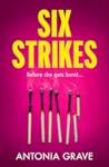Six Strikes by Antonia Grave
