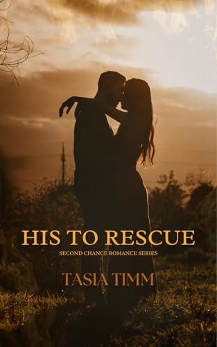 His to Rescue (Second Chance Romance)