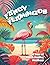 Fancy Flamingos: A Year of ...