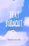 BEAT BURNOUT : A ...