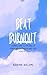 BEAT BURNOUT  by Adrienne Williams
