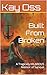 Built From Broken: A Tragic...