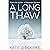 A Long Thaw