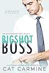 Bigshot Boss by Cat Carmine Bigshot Boss by Cat Carmine