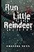 Run Little Reindeer