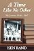 A Time Like No Other by Ken Rand