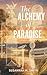 The Alchemy of Paradise by Susannah M. Smith The Alchemy of Paradise by Susannah M. Smith