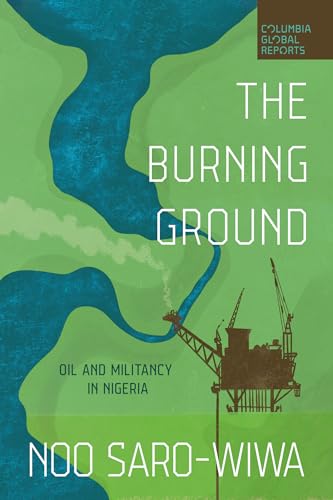 The Burning Ground: Oil and Militancy in Nigeria (Paperback)