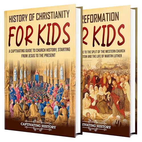 Church History for Kids: A Captivating Guide to the Story of Christianity, from Jesus to the Present Day, Including the Western Church Split into ... Martin Luther (Making the Past Come Alive)