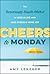 Cheers to Monday by Amy Leneker