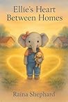 Ellie's Heart Between Homes: When Divorce Happens (Ellie the Elephant) Ellie's Heart Between Homes: When Divorce Happens (Ellie the Elephant)