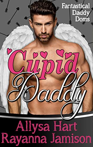 Cupid Daddy: An Enemies to Lovers Fantasy Romantic Comedy (Kindle Edition)