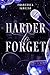Harder to Forget (The Harde...