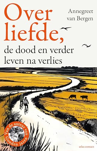 Over liefde,: de dood en verder leven na verlies (Dutch Edition)