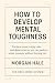 How to Develop Mental Tough...
