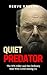 Quiet Predator: The BTK Killer and the Ordinary Man Who Lived Among Us - An Independent True Crime Novel about Deception, Murder, and the Search for Justice