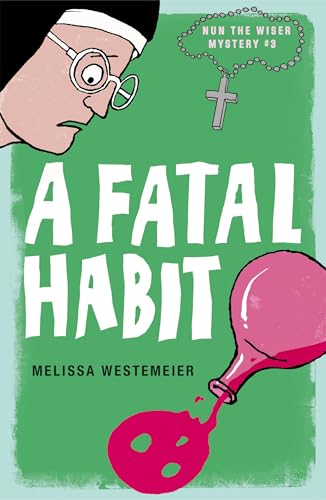 A Fatal Habit (Nun the Wiser Mysteries Book 3)