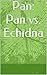 Pan: Pan vs. Echidna