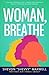 WOMAN, BREATHE by Maxwell