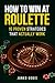 How To Win At Roulette: 10 ...
