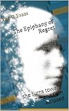 The Epiphany of Regret by Lee V. Evans