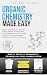 Organic Chemistry Made Easy...