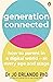 Generation Connected: How to parent in a digital world – at every age and stage