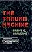 The Trauma Machine