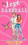 Love & Baseball by Jaime Jo Wright Love & Baseball by Jaime Jo Wright