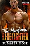 The Handsome Fire...