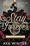 Stay This Way Forever: A Christmas Novella: One band. One house. One wildly chaotic Christmas. (The Hartgrave Tellers: The Prequel Series Book 3)