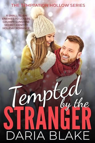 Tempted by the Stranger: A Small Town, Enemies to Lovers, Grumpy Sunshine, Secret Identity, Holiday Romance (The Temptation Hollow Series Book 1)