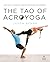 The Tao of AcroYoga: Ancien...