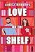 Love on the Shelf: A Witty ...