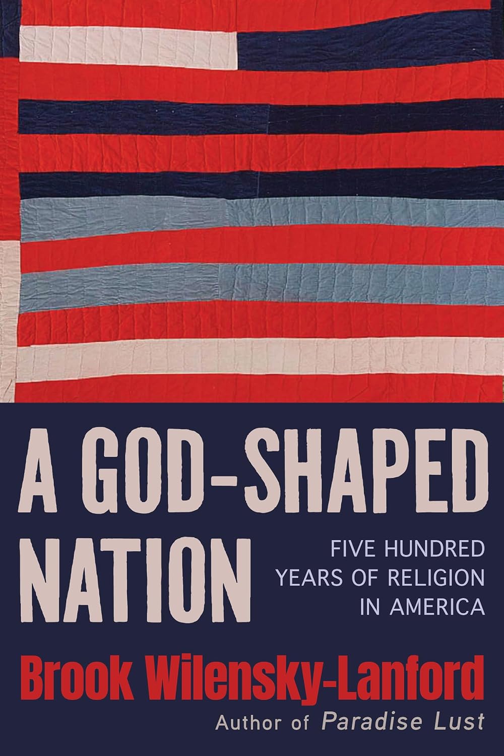 A God-Shaped Nation: Five Hundred Years of Religion in America (Hardcover)