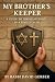My Brother’s Keeper: A Guid...