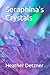 Seraphina's Crystals
