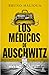 Los médicos de Auschwitz / ...