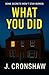 What You Did (Standalone Psychological Thrillers)